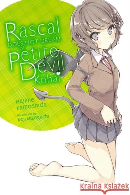 Rascal Does Not Dream of Petite Devil Kohai (Light Novel) Kamoshida, Hajime 9781975312541 Yen on
