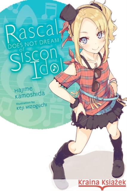 Rascal Does Not Dream of Siscon Idol (light novel) Hajime Kamoshida 9781975312589 Little, Brown & Company