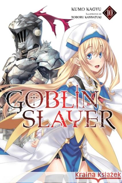 Goblin Slayer, Vol. 10 (light novel) Kumo Kagyu 9781975314033 Little, Brown & Company