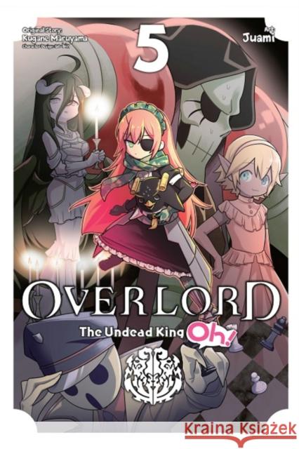 Overlord: The Undead King Oh!, Vol. 5 Kugane Maruyama Juami                                    So-Bin 9781975315900 Little, Brown & Company