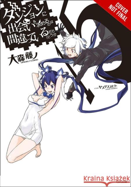 Is It Wrong to Try to Pick Up Girls in a Dungeon?, Vol. 15 (light novel) Fujino Omori 9781975316105
