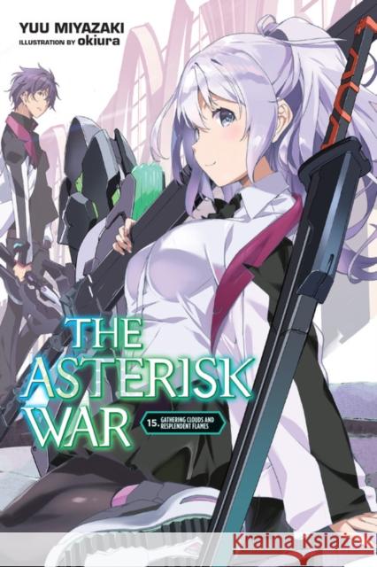 The Asterisk War, Vol. 15 (light novel) Yuu Miyazaki 9781975316396