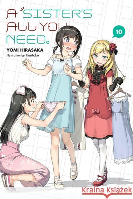 A Sister's All You Need., Vol. 10 (light novel) Yomi Hirasaka 9781975316457 Yen on