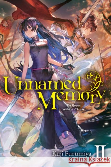 Unnamed Memory, Vol. 2 (Light Novel): The Queen Without a Throne Kuji Furumiya Chibi 9781975317119 Yen on