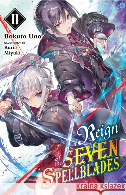 Reign of the Seven Spellblades, Vol. 2 (light novel) Bokuto Uno 9781975317201 Little, Brown & Company