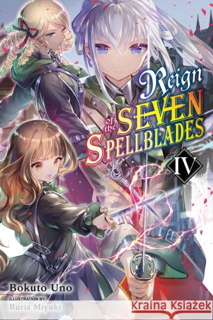 Reign of the Seven Spellblades, Vol. 4 (light novel) Bokuto Uno 9781975317249 Little, Brown & Company