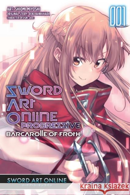 Sword Art Online Progressive Barcarolle of Froth, Vol. 1 (manga) Miyoshi, Shiomi 9781975317539