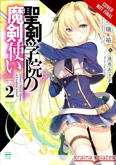 The Demon Sword Master of Excalibur Academy, Vol. 2 (light novel) Yuu Shimizu 9781975319151 Yen on