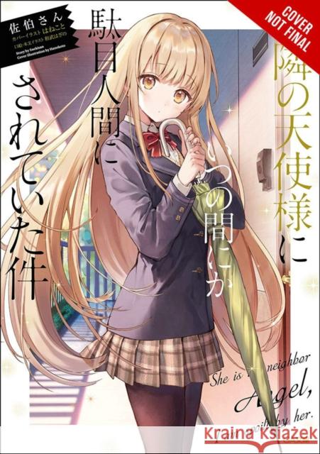 The Angel Next Door Spoils Me Rotten, Vol. 1 (light novel) Saekisan Saekisan 9781975319236 Little, Brown & Company