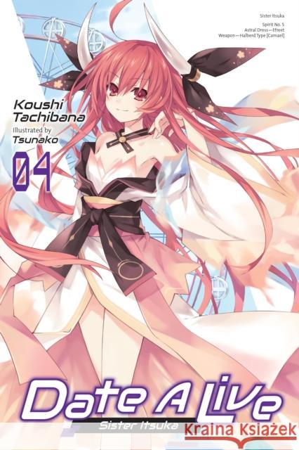 Date A Live, Vol. 4 (light novel) Koushi Tachibana 9781975319977 Little, Brown & Company