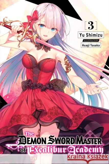 The Demon Sword Master of Excalibur Academy, Vol. 3 (light novel) Yuu Shimizu 9781975320706 Yen on