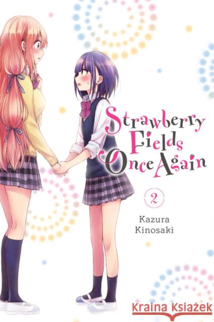 Strawberry Fields Once Again, Vol. 2 Kazura Kinosaki 9781975320904 Yen Press