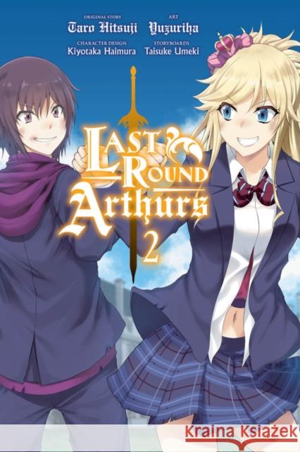 Last Round Arthurs, Vol. 2 (Manga) Taro Hitsuji Yuzuriha                                 Kiyotaka Haimura 9781975320966 Yen Press