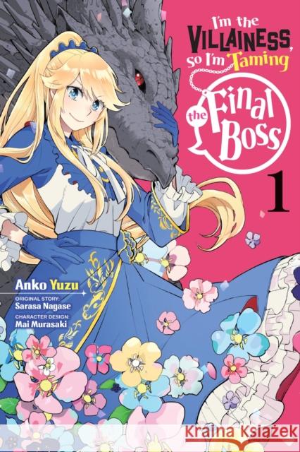 I'm the Villainess, So I'm Taming the Final Boss, Vol. 1 Sarasa Nagase 9781975321208 Yen Press