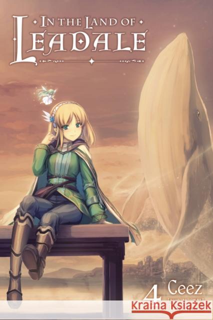 In the Land of Leadale, Vol. 4 (light novel) Tenmaso Ceez 9781975322182 Little, Brown & Company