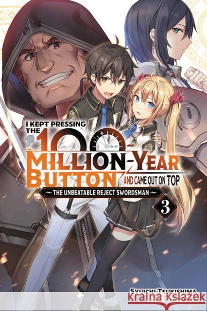 I Kept Pressing the 100-Million-Year Button and Came Out on Top, Vol. 3 (light novel) Syuichi Tsukishima 9781975322380 Little, Brown & Company