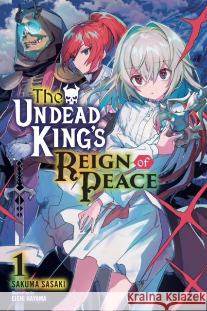 The Undead King's Reign of Peace, Vol. 1 (light novel) Sakuma Sasaki 9781975322441