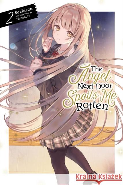 The Angel Next Door Spoils Me Rotten, Vol. 2 (light novel) Saekisan Saekisan 9781975322694 Little, Brown & Company