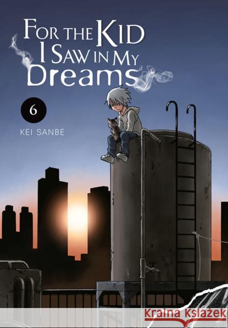 For the Kid I Saw in My Dreams, Vol. 6 Kei Sanbe 9781975324001 Little, Brown & Company