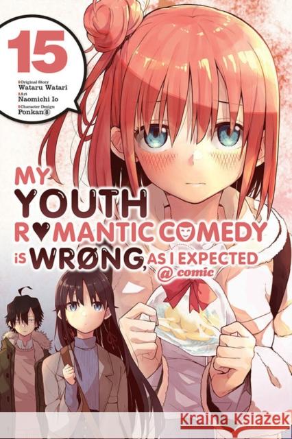 My Youth Romantic Comedy Is Wrong, As I Expected @ comic, Vol. 15 (manga) Wataru Watari 9781975324971