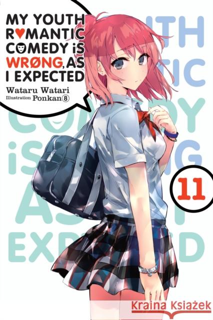 My Youth Romantic Comedy Is Wrong, As I Expected, Vol. 11 (light novel) Wataru Watari 9781975324988