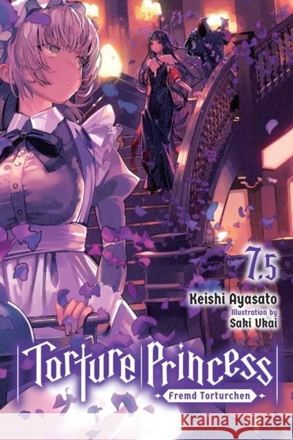 Torture Princess: Fremd Torturchen, Vol. 7.5 (light novel) Keishi Ayasato 9781975325411 Yen on