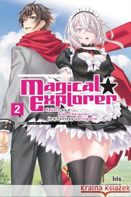 Magical Explorer, Vol. 2 (light novel) Iris 9781975325633