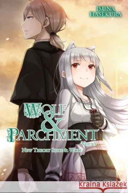 Wolf & Parchment: New Theory Spice & Wolf, Vol. 3 (light novel) Isuna Hasekura 9781975326555 Little, Brown & Company