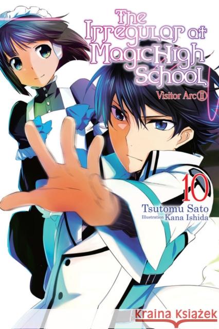 The Irregular at Magic High School, Vol. 10 (light novel) Tsutomu Satou 9781975327163 Little, Brown & Company