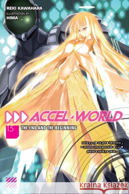 Accel World, Vol. 15 (light novel) Reki Kawahara 9781975327255 Little, Brown & Company