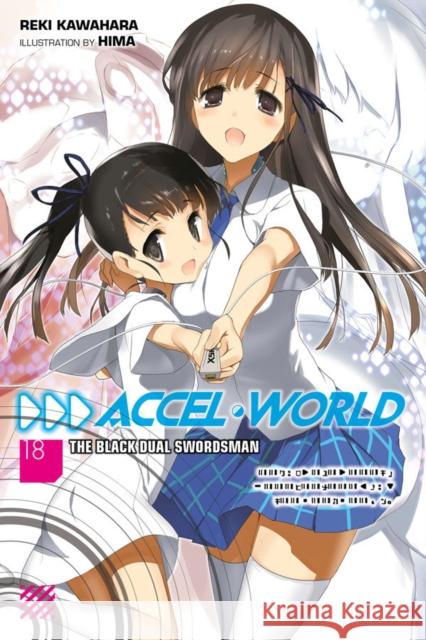 Accel World, Vol. 18 (light novel) Reki Kawahara 9781975327316 Little, Brown & Company