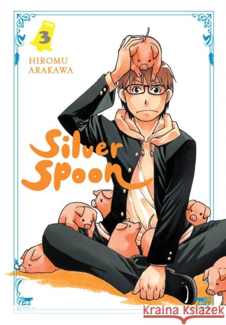 Silver Spoon, Vol. 3 Hiromu Arakawa 9781975327460 Little, Brown & Company