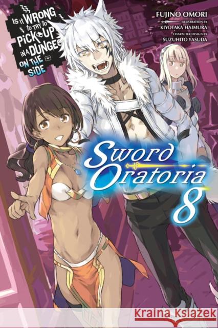 Is It Wrong to Try to Pick Up Girls in a Dungeon?, Sword Oratoria Vol. 8 (light novel) Fujino Omori 9781975327798 Yen on