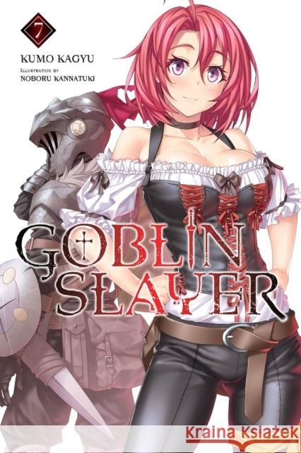 Goblin Slayer, Vol. 7 (light novel) Kumo Kagyu 9781975330781