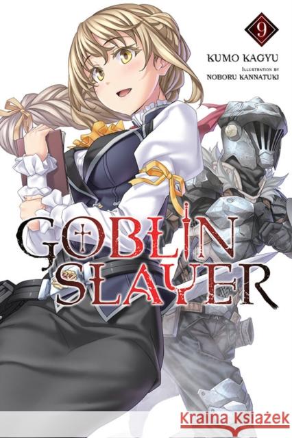 Goblin Slayer, Vol. 9 (light novel) Kumo Kagyu 9781975331801