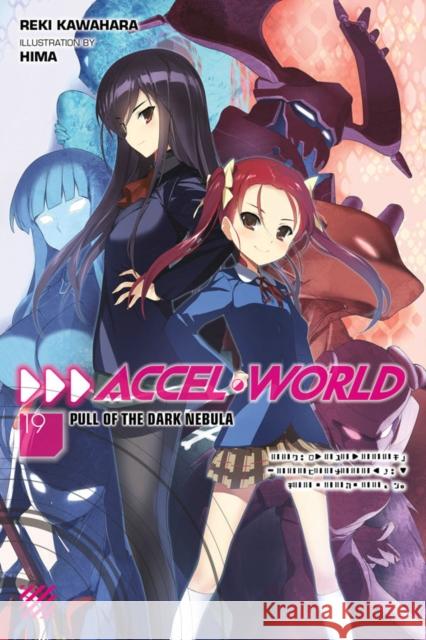 Accel World, Vol. 19 (light novel) Reki Kawahara 9781975332181 Little, Brown & Company