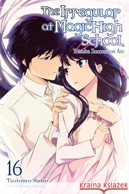 The Irregular at Magic High School, Vol. 16 (light novel) Tsutomu Satou 9781975332518 Little, Brown & Company