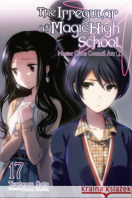 The Irregular at Magic High School, Vol. 17 (light novel) Tsutomu Satou 9781975332532 Little, Brown & Company