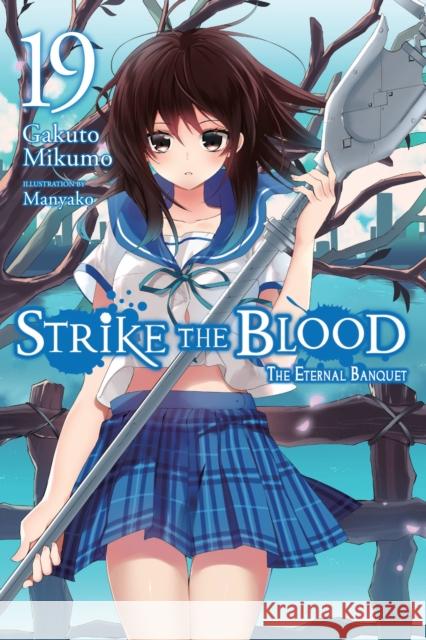 Strike the Blood, Vol. 19 (light novel) Gakuto Mikumo 9781975332686 Yen on