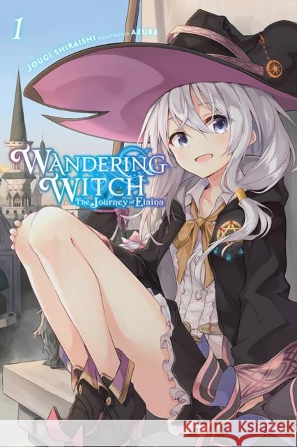 Wandering Witch: The Journey of Elaina, Vol. 1 (light novel) Jougi Shiraishi 9781975332952 Yen on
