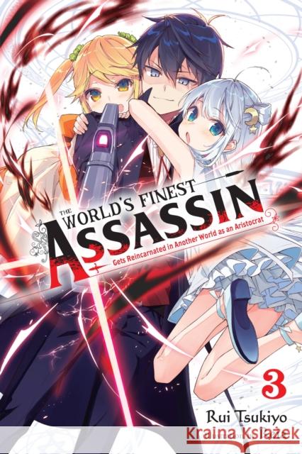 The World's Finest Assassin Gets Reincarnated in Another World as an Aristocrat, Vol. 3 LN Rui Tsukiyo 9781975333355 Yen on