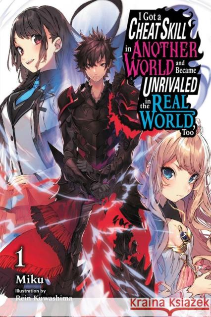 I Got a Cheat Skill in Another World and Became Unrivaled in The Real World, Too, Vol. 1 LN Miku 9781975333935 Yen on