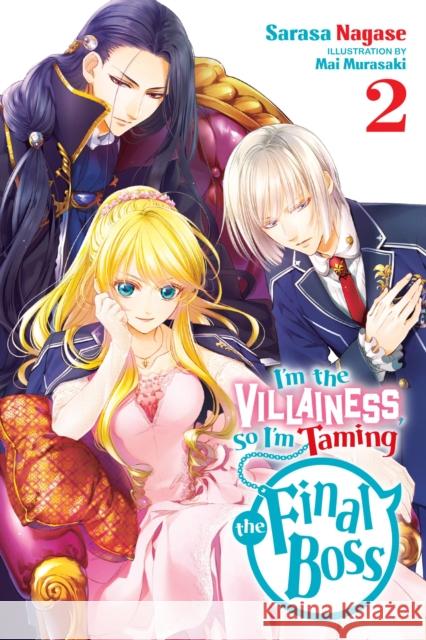 I'm the Villainess, So I'm Taming the Final Boss, Vol. 2 (light novel) Sarasa Nagase 9781975334079 Little, Brown & Company