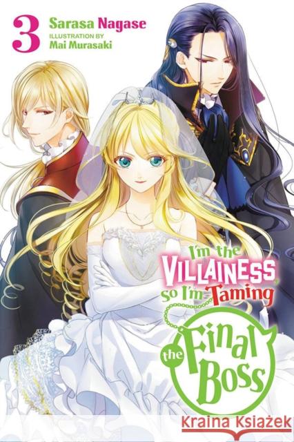 I'm the Villainess, So I'm Taming the Final Boss, Vol. 3 LN Sarasa Nagase 9781975334093