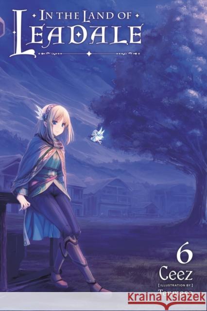 In the Land of Leadale, Vol. 6 (light novel) Tenmaso Ceez 9781975334598 Little, Brown & Company