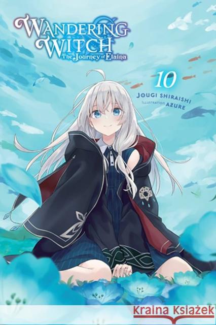Wandering Witch: The Journey of Elaina, Vol. 10 (light novel) Jougi Shiraishi 9781975334635