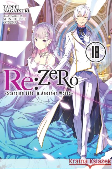 Re:ZERO -Starting Life in Another World-, Vol. 18 LN Tappei Nagatsuki 9781975335274 Yen on