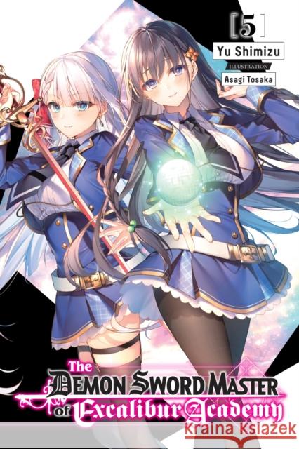 The Demon Sword Master of Excalibur Academy, Vol. 5 (light novel) Yu Shimizu 9781975335427 Little, Brown & Company