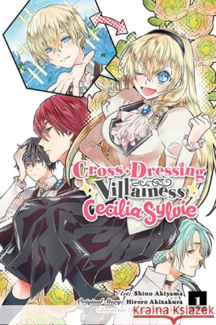 Cross-Dressing Villainess Cecilia Sylvie, Vol. 1 (manga) Hiroro Akizakura 9781975336592 Yen Press