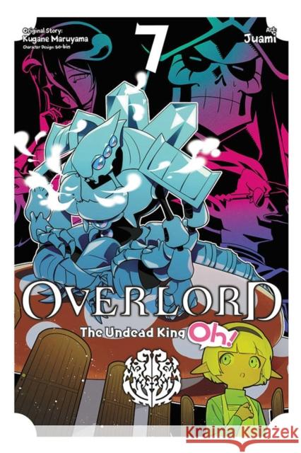 Overlord: The Undead King Oh!, Vol. 7 Kugane Maruyama Juami                                    So-Bin 9781975337070 Little, Brown & Company